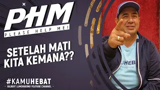 #PHM: SETELAH MENINGGAL KITA KEMANA??