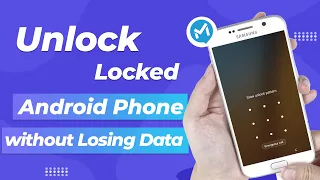 [2024] Unlock Locked Android Phone without Losing Data