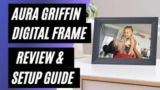 Aura Griffin Digital Photo Frame Unboxing, Review, & Setup Walkthrough