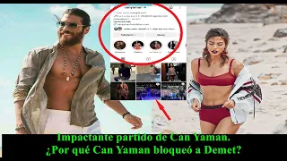 IImpactante partido de Can Yaman. ¿Por qué Can Yaman bloqueó a Demet?