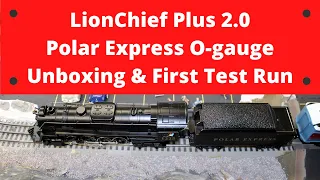 LionChief Plus 2.0 Polar Express O-gauge Unboxing & First Test Run