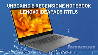 Unboxing e Recensione Notebook 17 Pollici Lenovo Ideapad 3 17ITl6