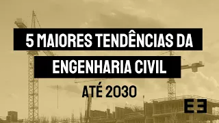 5 MAIORES TENDÊNCIAS DA ENGENHARIA CIVIL ATÉ 2030