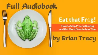 Eat That Frog! by Brian Tracy   Full Audiobook