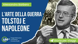 Alessandro Barbero- L'arte della Guerra, Napoleone e Tolstoj - Storia per Viaggi