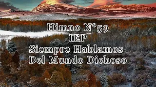 Himno 59 IEP Siempre Hablamos del Mundo Dichoso (Música y letra)