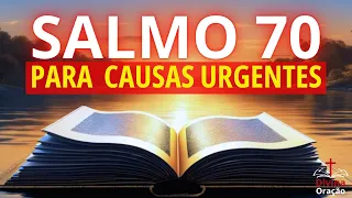 ORAÇÃO FORTE E PODEROSA DO SALMO 70 PARA CAUSAS MUITO URGENTES