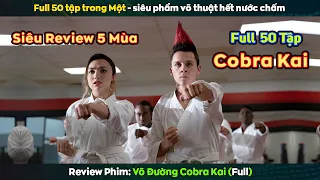 review phim VÕ ĐƯỜNG COBRA KAI Full Mùa 1-5 (50 Tập) || Cobra Kai