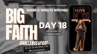 DAY 18 | BIG FAITH CHALLENGE - 30 DAY DEVOTIONAL FOR BREAKTHROUGH!
