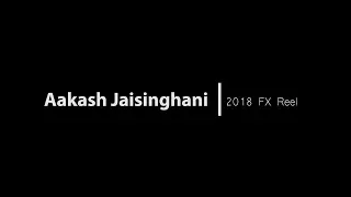 Houdini FX Showreel - Aakash Jaisinghani(2018)