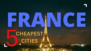 5 Cheapest Cities In France 2023