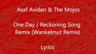 Asaf Avidan & The Mojos - One Day / Reckoning Song  Remix (Wankelmut Remix) - Lyrics