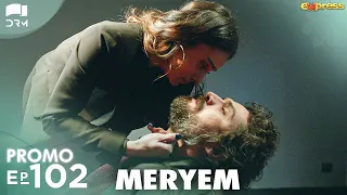 MERYEM - Episode 102 Promo | Turkish Drama | Furkan Andıç, Ayça Ayşin | Urdu Dubbing | RO2Y