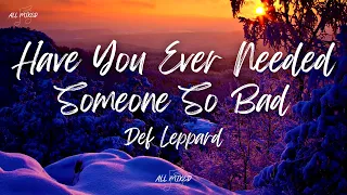 Def Leppard - Have You Ever Needed Someone So Bad (Lyrics)