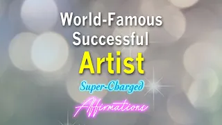 World Famous Successful Artist - Turbo-Charged Affirmations for Success and Wealth