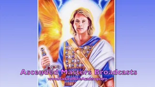 Ascended Masters Broadcasts: Vol 46. Archangel Michael