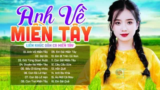 Anh Về Miền Tây - Nhạc Dân Ca Miền Tây - Những Bài Hát Trữ Tình Hương Chọn Lọc Hay Nhất Miền Tây