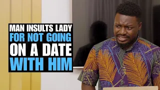 Man Insults Lady For Not Going Out On A Date With Him, Did not Know she was... | Moci Studios