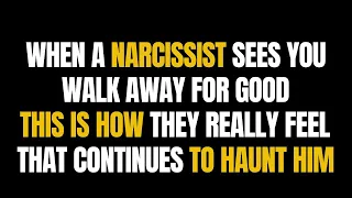 When A Narcissist Sees You Walk Away For Good, This Is How They Really Feel That Continues To Haunt