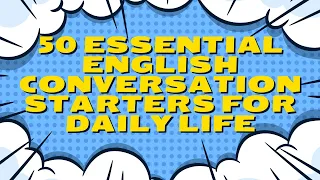 50 Essential English Conversation Starters for Daily Life! (Boost Your Speaking Skills!)