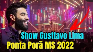 Gusttavo lima ao vivo em Ponta Porã MS 2022 - show gusttavo lima