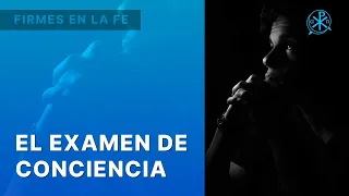 Examen de Conciencia | Firmes en la fe - P. Gabriel Zapata