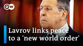 Russian Foreign Minister Lavrov: Peace talks must focus on creating a 'new world order' | DW News