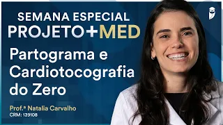 Partograma e Cardiotocografia do Zero - Semana Especial Projeto +MED