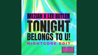 Tonight Belongs To U! (Nightcore Edit)