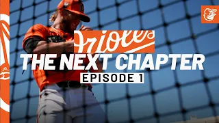 The Next Chapter | Episode 1 | Baltimore Orioles