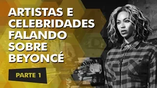 Artistas e Celebridades falando sobre Beyoncé - Parte 1 (Legendado)