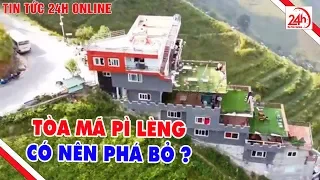 Nên xử lý thế nào đối với tòa nhà Panaroma trên đèo Mã pì Lèng  | Tin tức Việt Nam mới nhất | TT24h