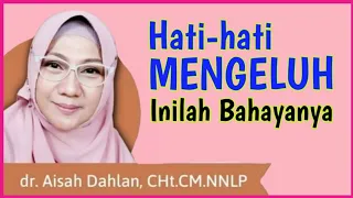 dr Aisah Dahlan CHt - [ MENGELUH ] inilah: Bahaya Mengeluh Yg berakibat pd Tubuh | dr Aisyah Dahlan