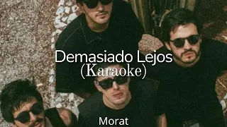 Demasiado Lejos - Morat ( Karaoke )