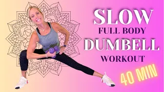 SLOW 40 Min Full Body Dumbbell Workout at Home