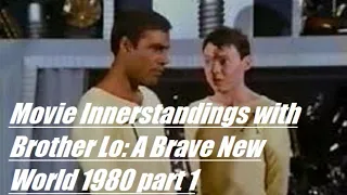 Movie Innerstandings with Brother Lo: A Brave New World (1980) part 1