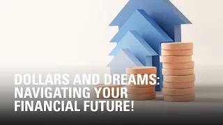 Dollars and Dreams: Navigating Your Financial Future