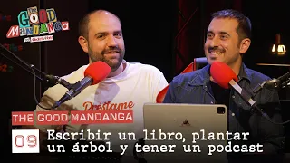 THE GOOD MANDANGA Ep. 09: Escribir un libro, plantar un árbol y tener un podcast