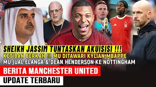 JALAN AKHIR SHEIKH JASSIM AKUISISI MU‼️RESMI📝MU DITAWARI MBAPPE✅ELANGA & HENDERSON NOTTINGHAM