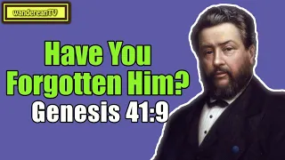 Genesis 41:9 - Have You Forgotten Him? || Charles Spurgeon