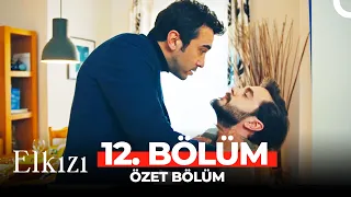 Elkızı 12. Bölüm Özet | KAZANANI OLMAYAN SAVAŞ