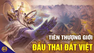 Tiên Thượng Giới Đầu Thai Đất Việt, Gặp Đạo Nhân Giải Nạn Phá Mê… - Đông Tây Kim Cổ