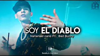 Soy El Diablo Remix - Natanael Cano Ft.  Bad Bunny  [ESTRENO]  2019