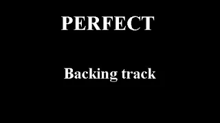 PERFECT - ( ED SHEERAN ) - BACKING TRACK