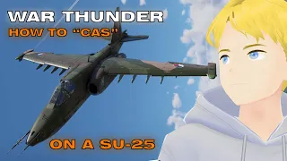 How to "CAS" on a SU-25- War Thunder