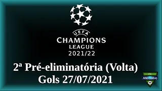 UEFA Champions League 2021/22 - Gols 27/07/2021 - 2ª Pré-eliminatória (Volta)