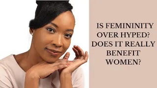 3 Benefits that Feminine Women Enjoy  | Femininity for Beginners