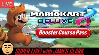 Mario Kart 8 Deluxe - Booster Course Pass [7.24.22] | Super Live! with James Clark