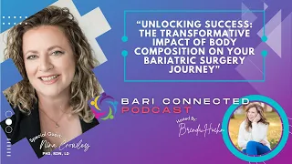 Transformative Impact of Body Composition on Your Bariatric Surgery Journey” Featured Nina Crowley