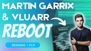 Martin Garrix & Vluarr - Reboot 🔥 Remake (+FLP)